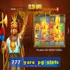 777 yara pg slots paga mesmo